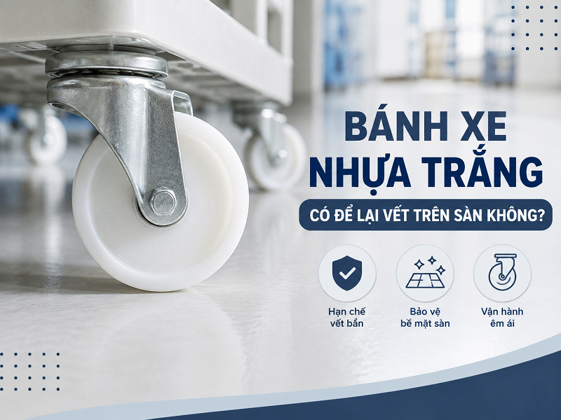 Bánh xe nhựa trắng có để lại vết trên sàn không