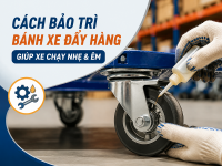 Cách lắp bánh xe đẩy hàng đúng kỹ thuật