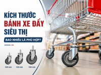 Cách chọn bánh xe cho lồng thép siêu thị