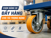 Các loại bánh xe đẩy hàng công nghiệp phổ biến