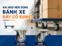 Vì sao xe đẩy thường dùng 2 bánh xoay 2 bánh cố định